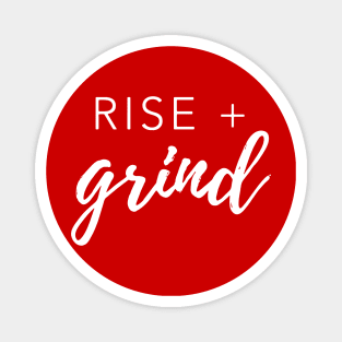 Rise and Grind t shirt... Magnet